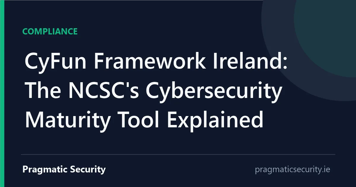 CyFun Framework Ireland: The NCSC's Cybersecurity Maturity Tool Explained