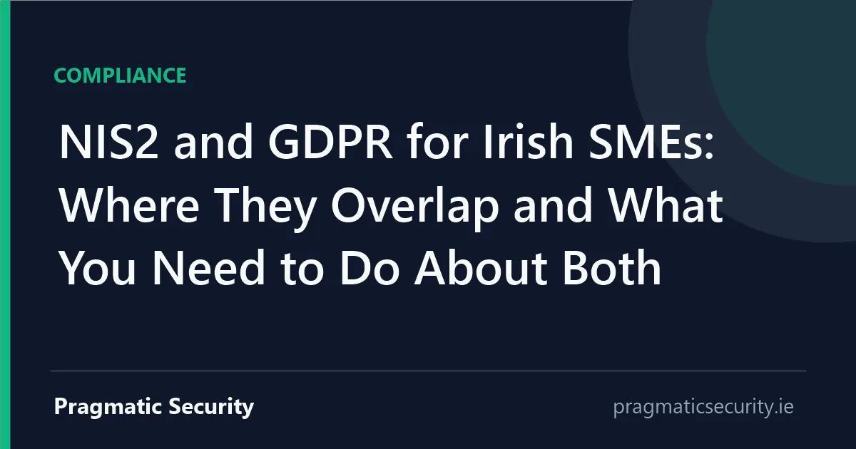 NIS2 and GDPR for Irish SMEs: Where They Overlap and What You Need to Do About Both